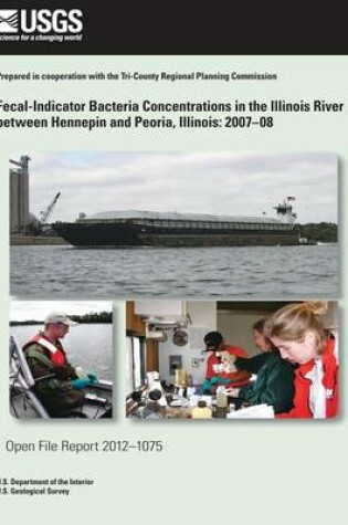 Cover of Fecal-Indicator Bacteria Concentrations in the Illinois River between Hennepin and Peoria, Illinois