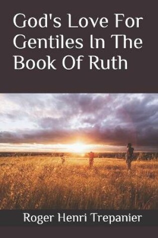 Cover of God's Love For Gentiles In The Book Of Ruth