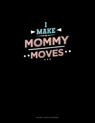 Cover of I Make Mommy Moves