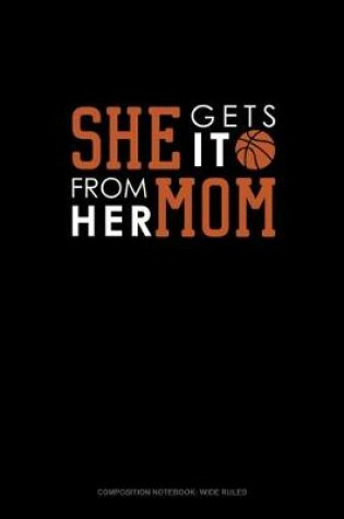 Cover of She Gets It From Her Mom (Basketball)