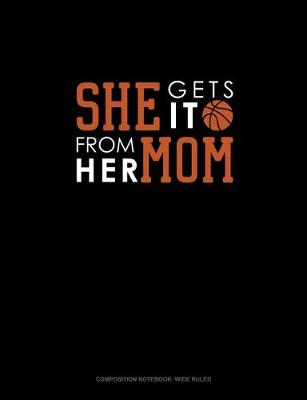 Book cover for She Gets It From Her Mom (Basketball)