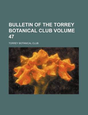 Book cover for Bulletin of the Torrey Botanical Club Volume 47