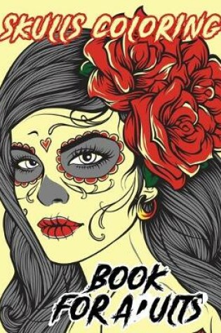 Cover of Skulls Coloring Book For Adults