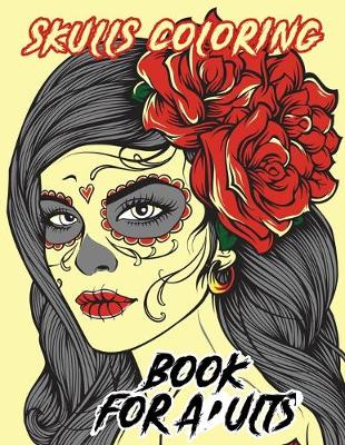 Book cover for Skulls Coloring Book For Adults