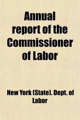 Book cover for Annual Report of the Commissioner of Labor Volume 17