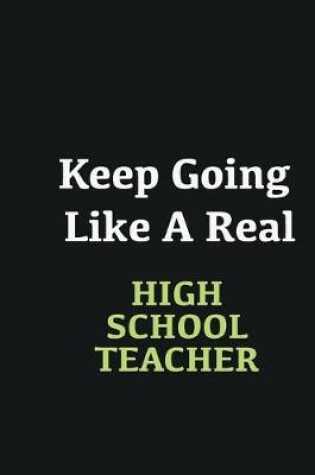 Cover of Keep Going Like a Real High School Teacher