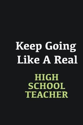 Book cover for Keep Going Like a Real High School Teacher