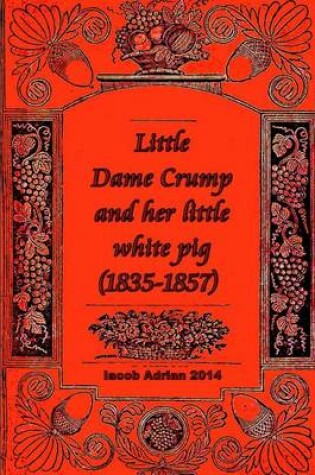 Cover of Little Dame Crump and her little white pig (1835-1857)