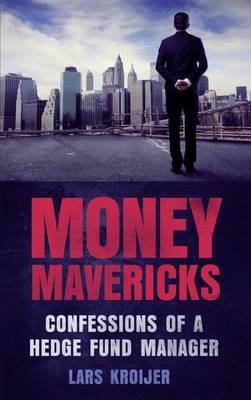 Book cover for Money Mavericks: Confessions of a Hedge Fund Manager