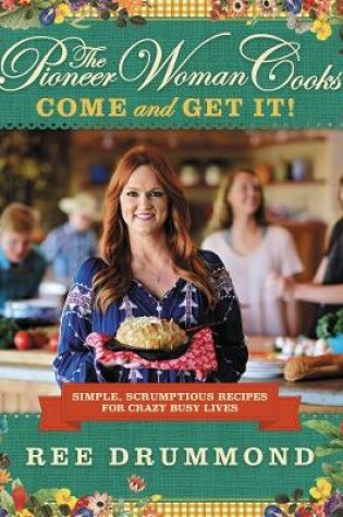 Cover of The Pioneer Woman Cooks: Come and Get It!