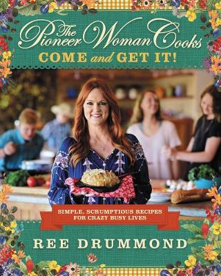 Book cover for The Pioneer Woman Cooks: Come and Get It!