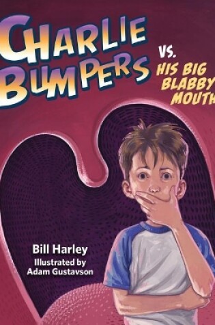 Cover of Charlie Bumpers vs. His Big Blabby Mouth