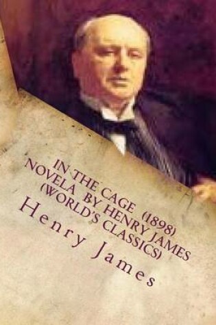 Cover of In the Cage (1898) NOVELA by Henry James (World's Classics)