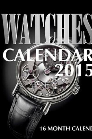 Cover of Watches Calendar 2015