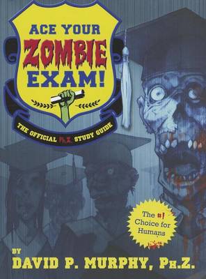 Book cover for Ace Your Zombie Exam!: The Official PH.Z. Study Guide