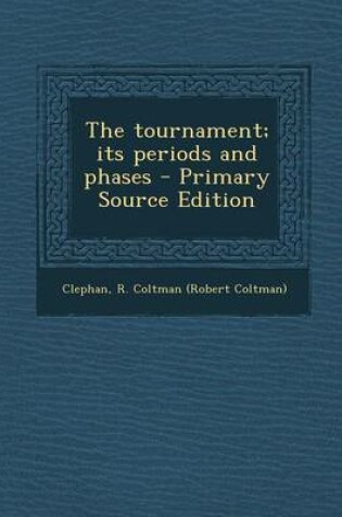 Cover of The Tournament; Its Periods and Phases - Primary Source Edition