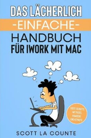 Cover of Das Lacherlich Einfache Handbuch fur iWork mit Mac