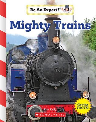 Book cover for Mighty Trains (Be an Expert!) (Library Edition)