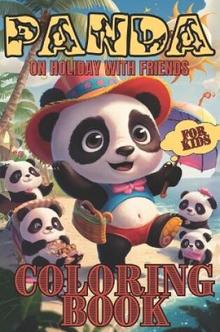 Cover of Panda On Holiday With Friends Coloring Book For Kids