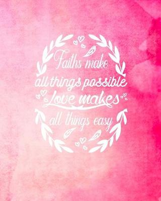 Book cover for Faith make all things possible Love Makes All Things Easy