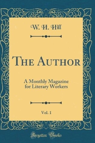 Cover of The Author, Vol. 1: A Monthly Magazine for Literary Workers (Classic Reprint)