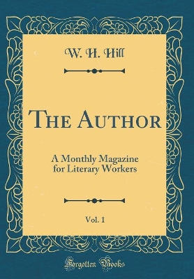 Book cover for The Author, Vol. 1: A Monthly Magazine for Literary Workers (Classic Reprint)