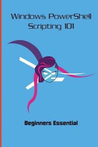 Cover of Windows PowerShell Scripting 101