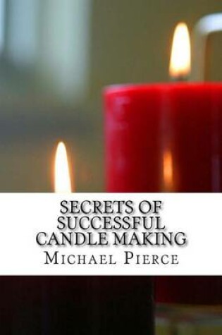 Cover of Secrets of Successful Candle Making