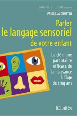 Cover of Parler Le Langage Sensoriel de Votre Enfant