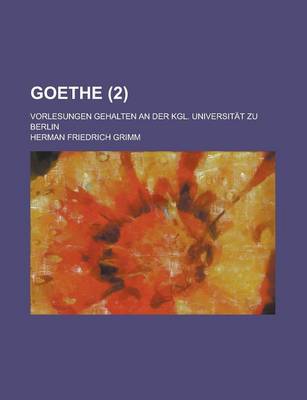 Book cover for Goethe (2); Vorlesungen Gehalten an Der Kgl. Universitat Zu Berlin