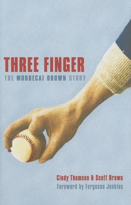 Book cover for Three Finger: The Mordecai Brown Story