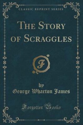 Cover of The Story of Scraggles (Classic Reprint)