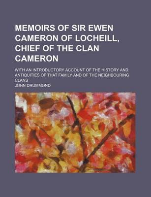 Book cover for Memoirs of Sir Ewen Cameron of Locheill, Chief of the Clan Cameron; With an Introductory Account of the History and Antiquities of That Family and of