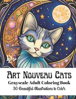 Book cover for Art Nouveau Cats - Grayscale Adult Coloring Book