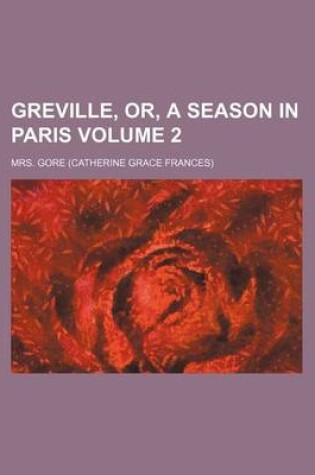 Cover of Greville, Or, a Season in Paris Volume 2