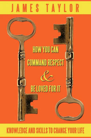 Cover of How You Can Command Respect and Be Loved for It