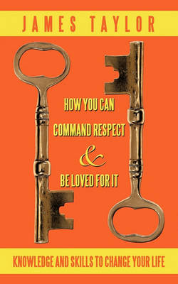 Book cover for How You Can Command Respect and Be Loved for It