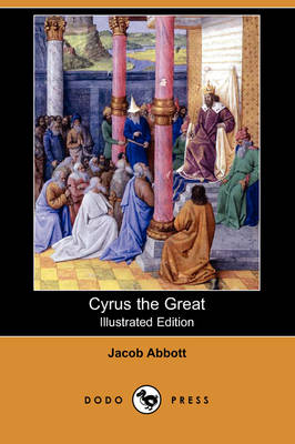 Book cover for Cyrus the Great (Illustrated Edition) (Dodo Press)