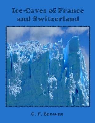 Book cover for Ice-Caves of France and Switzerland (Illustrated)