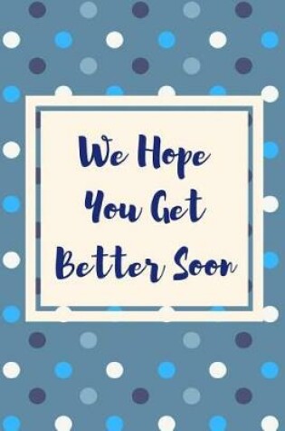 Cover of We Hope You Get Better Soon