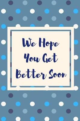 Book cover for We Hope You Get Better Soon