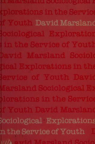 Cover of Sociological Explorations in the Service of Youth