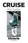 Book cover for Cruise Port Guides - Victoria