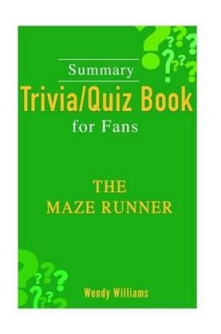 Cover of Summary Trivia/Quiz for Fans- The Maze Runner