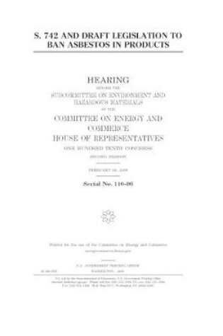 Cover of S. 742 and draft legislation to ban asbestos in products