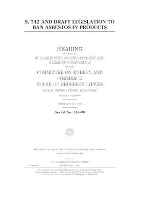 Book cover for S. 742 and draft legislation to ban asbestos in products