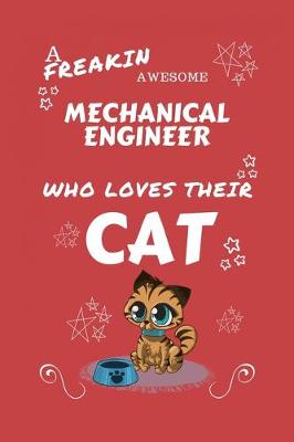 Book cover for A Freakin Awesome Mechanical Engineer Who Loves Their Cat