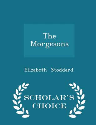 Book cover for The Morgesons - Scholar's Choice Edition