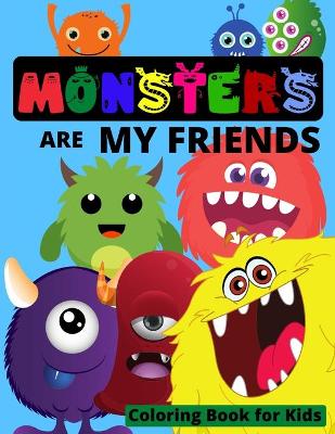 Book cover for MONSTERS are my Friends - Coloring book for kids