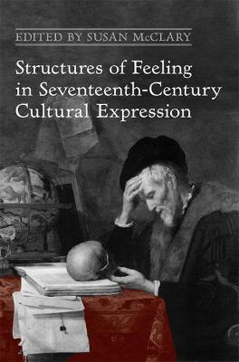 Book cover for Structures of Feeling in Seventeenth-Century Cultural Expression